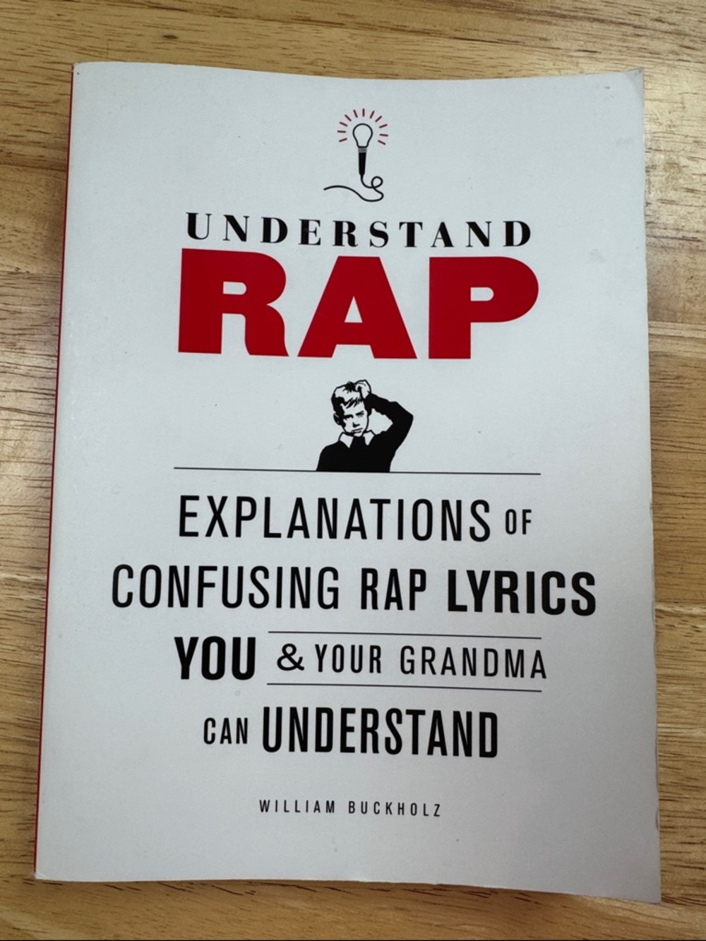 Understand Rap: Explanations of Confusing Rap Lyrics by William Buckholz
